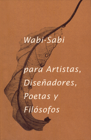 Wabi-sabi   para   artistas,  diseñadores,  . . .  ¡20 años de edición!