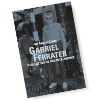 Gabriel Ferrater o El exceso de ser inteligente