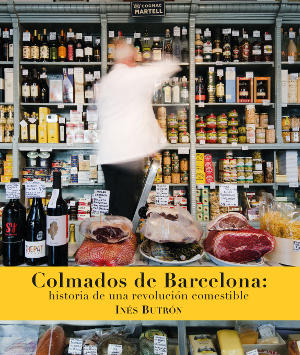 Colmados de Barcelona: historia de una revolución comestible