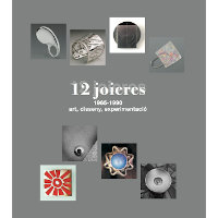 12 joieres, 1965-1990. Art, disseny, experimentació